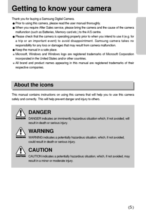 Page 55
Getting to know your camera
Thank you for buying a Samsung Digital Camera.
Prior to using this camera, please read the user manual thoroughly.
When you require After Sales service, please bring the camera and the cause of the camera
malfunction (such as Batteries, Memory card etc.) to the A/S centre.
Please check that the camera is operating properly prior to when you intend to use it (e.g. for
a trip or an important event) to avoid disappointment. Samsung camera takes no
responsibility for any loss or...