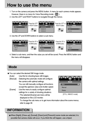 Page 4646
How to use the menu
3. Use the UP and DOWN buttons to select a sub menu.
4. Select a sub menu, and then the value you set will be saved. Press the MENU button and
the menu will disappear. 1. Turn on the camera and press the MENU button. A menu for each camera mode appears.
However, there is no menu for Voice Recording mode (          ).
2. Use the LEFT and RIGHT buttons to navigate through the menus.
Mode
Press the UP or
DOWN button.Press the UP or
DOWN button.
[STILL IMAGE mode]
Press the LEFT
or...