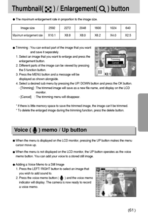 Page 6161
Thumbnail(      ) / Enlargement(      ) button 
The maximum enlargement rate in proportion to the image size.
Trimming : You can extract part of the image that you want
and save it separately.
1. Select an image that you want to enlarge and press the
enlargement button.
2. Different parts of the image can be viewed by pressing
the 5 function button.
3. Press the MENU button and a message will be
displayed as shown alongside.
4. Select a desired sub menu by pressing the UP/ DOWN button and press the OK...