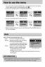 Page 4646
How to use the menu
3. Use the UP and DOWN buttons to select a sub menu.
4. Select a sub menu, and then the value you set will be saved. Press the MENU button and
the menu will disappear. 1. Turn on the camera and press the MENU button. A menu for each camera mode appears.
However, there is no menu for Voice Recording mode (          ).
2. Use the LEFT and RIGHT buttons to navigate through the menus.
Mode
Press the UP or
DOWN button.Press the UP or
DOWN button.
[STILL IMAGE mode]
Press the LEFT
or...