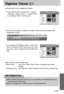 Page 105105
Digimax Viewer 2.1
3. You can easily use the Digimax viewer 2.1 program as it
offers a FILE menu and TOOL bar.And, you can use the
pop up menu. Click an image and press the right mouse
button.
Digimax Viewer functions are listed below.
- Basic functions : Copy, Move, Delete, Rotate, Rename, changing file type, Resize,
Property.
- Advanced functions : Print, Slide show, Export, Sending e-mail, On-line print, Web album etc.
Before deleting images from the camera, you should protect or download images...