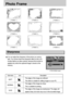 Page 4242
Photo Frame
[ FRAME 1 ] [ FRAME 2 ] [ FRAME 3 ]
[ FRAME 4 ] [ FRAME 5 ] [ FRAME 6 ]
[ FRAME 7 ] [ FRAME 8 ] [ FRAME 9 ]
You can adjust the sharpness of the picture you want to
take. You cannot check the sharpness effect on the LCD
monitor before you take a picture, because this function is
applied only when the captured image is stored on the
memory. 
[ PROGRAM mode ]
2048
SHARPNESSSOFT
NORMAL
VIVID
RGB
Sharpness
Sub menu Icon  Description 
The edges of the image are softened. 
This effect is...