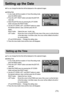 Page 7373
Setting up the Date
You can change the date that will be displayed on the captured images.
You can change the time that will be displayed on the captured images.
Setting Date
1. In any mode with the exception of Voice Recording mode,
press the MENU button.
2. Press the LEFT/ RIGHT button and select the [SETUP]
menu tab.
3. Select the [DATE] menu by pressing the UP/ DOWN
button and press the RIGHT button.
4. Use the UP, DOWN, LEFT, and RIGHT buttons to select
the desired submenu value, and then press...