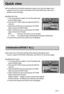 Page 7777
Quick view
If you enable Quick View before capturing an image, you can view the image you just
captured on the LCD monitor for the duration set in the [Q.VIEW] setup. Quick view is
possible only with still images.
Setting Quick View
1. In any mode with the exception of Voice Recording mode,
press the MENU button.
2. Press the LEFT/ RIGHT button and select the [SETUP]
menu tab.
3. Select the [Q.VIEW] menu by pressing the UP/ DOWN
button and press the RIGHT button.
4. Select a desired sub menu by...