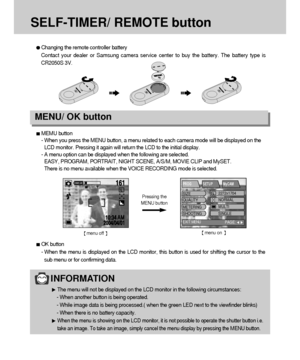 Page 4242
SELF-TIMER/ REMOTE button
INFORMATION 
The menu will not be displayed on the LCD monitor in the following circumstances:
- When another button is being operated.
- While image data is being processed.( when the green LED next to the viewfinder blinks)
- When there is no battery capacity.
When the menu is showing on the LCD monitor, it is not possible to operate the shutter button i.e.
take an image. To take an image, simply cancel the menu display by pressing the MENU button. 
MEMU button
- When you...