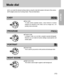 Page 15READY
15
Mode dial
EASY
You can select the desired working mode by using the mode dial located on the back of the camera.
This digital camera has 8 working modes. These are listed below.
Easy mode
To make camera operation easier, a bare minimum of camera
settings are required in this mode, such as image size. ( for
printing, memo and email)
PROGRAM
Program mode
In program mode, you can take a properly exposed photograph.
Moreover you can select all camera settings except aperture and
shutter speed....