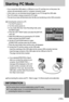 Page 105105
Starting PC Mode
The camera driver must be installed before using PC mode.
To save battery power, it is recommended that you use an AC adapter (Optional) when
connecting the camera to a computer.
INFORMATION
If you connect the USB cable to a USB port on your PC and then turn on the power, the
camera will automatically switch to computer connection mode.
In this mode, you can download stored images to your PC through the USB cable.
The LCD monitor is always turned off in PC mode.
The auto focus lamp...