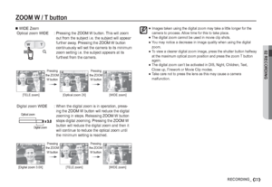 Page 2402 RECORDING
23RECORDING_
ZOOM W / T button

 WIDE Zoom
  Optical zoom WIDE   :  Pressing the ZOOM W button. This will zoom 
out from the subject i.e. the subject will appear 
further away. Pressing the ZOOM W button 
continuously will set the camera to its minimum 
zoom setting i.e. the subject appears at its 
furthest from the camera.
  Digital zoom WIDE   :  When the digital zoom is in operation, press-
ing the ZOOM W button will reduce the digital 
zooming in steps. Releasing ZOOM W button 
stops...