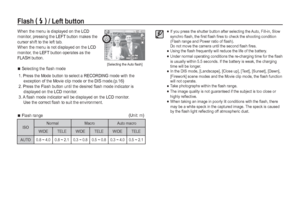 Page 2928_RECORDING
If you press the shutter button after selecting the Auto, Fill-in, Slow 
synchroﬂ ash, the ﬁ rst ﬂ ash ﬁ res to check the shooting condition 
(Flash range and Power ratio of ﬂ ash). 
Do not move the camera until the second ﬂ ash ﬁ res. 
Using the ﬂ ash frequently will reduce the life of the battery.Under normal operating conditions the re-charging time for the ﬂ ash 
is usually within 5.5 seconds. If the battery is weak, the charging 
time will be longer.
In the DIS mode, [Landscape],...