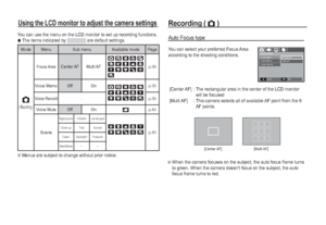 Page 3938_SETUP
Using the LCD monitor to adjust the camera settingsRecording ( Ò
 )
You can use the menu on the LCD monitor to set up recording functions.

 The items indicated by  are default settings.
Mode Menu Sub menu Available mode Page
Ò
( Recording )
Foucs AreaCenter AF Multi AFp.38
Voice Memo Off Onp.39
Voice Record- p.39
Voice Mute Off Onp.40
Scene
Nightscene Children Landscape
p.40Close up Text Sunset
Dawn Backlight Firework
Beach&Snow--
Ä
Menus are subject to change without prior notice.
Auto Focus...