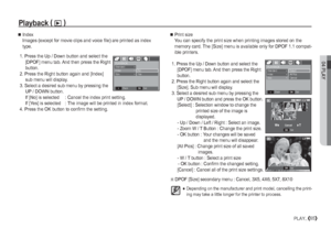 Page 6604 PLAY
65PLAY_

 Index
  Images (except for movie clips and voice file) are printed as index 
type.
 1.  Press the Up / Down button and select the 
[DPOF] menu tab. And then press the Right 
button.
 2.  Press the Right button again and [Index] 
sub menu will display. 
 3.  Select a desired sub menu by pressing the 
UP / DOWN button.
 If [No] is selected   :  Cancel the index print setting.
 If [Yes] is selected  : The image will be printed in index format.
 4. Press the OK button to confirm the...