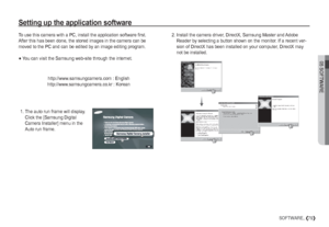 Page 8005 SOFTWARE
79SOFTWARE_
Setting up the application software
To use this camera with a PC, install the application software first.
After this has been done, the stored images in the camera can be 
moved to the PC and can be edited by an image editing program.

You can visit the Samsung web-site through the internet. 
http://www.samsungcamera.com : English
http://www.samsungcamera.co.kr : Korean
 1.  The auto run frame will display. 
Click the [Samsung Digital 
Camera Installer] menu in the 
Auto run...