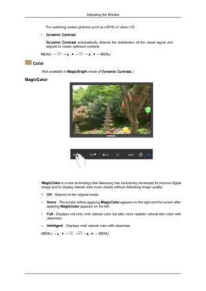 Page 109 →   ,   →   →   ,   → MENU
 Color
(Not available in  MagicBright mode of Dynamic Contrast.)
MagicColor MagicColor is a new technology that Samsung has exclusively developed to improve d\
igital
image and to display natural color more clearly without disturbing image\
 quality.
•
Off - Returns to the original mode.
• Demo - The screen before applying  MagicColor appears on the right and the screen after
applying  MagicColor appears on the left.
• Full - Displays not only vivid natural color but also more...