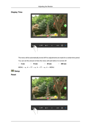 Page 119Display Time
The menu will be automatically turned off if no adjustments are made for\
 a certain time period.
You can set the amount of time the menu will wait before it is turned of\
f.
• 5 sec •10 sec •20 sec •200 sec
MENU →   ,   →   →   ,   →   →   ,   → MENU
 Setup
Reset Adjusting the Monitor 