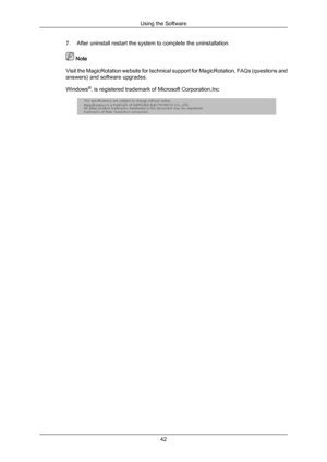 Page 427. After uninstall restart the system to complete the uninstallation.
 Note
Visit the  MagicRotation 
website for technical support for MagicRotation, FAQs (questions and
answers) and software upgrades.
Windows ®
‚ is registered trademark of Microsoft Corporation,Inc Using the Software
42
Downloaded from ManualMonitor.com Manual± 