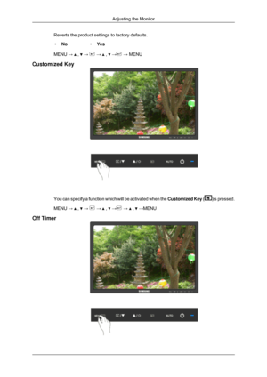 Page 80Reverts the product settings to factory defaults.
• No •Yes
MENU →   ,   →   →   ,   →  → MENU
Customized Key You can specify a function which will be activated when the 
Customized Key ( )is pressed.
MENU →   ,   →   →   ,   →  →   ,   →MENU
Off Timer Adjusting the Monitor 