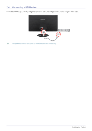 Page 172-4Installing the Product
2-4 Connecting a HDMI cable
Connect the HDMI output port of your digital output device to the [HDMI IN] port of the product using the HDMI cable.
 The [HDMI IN] terminal is supplied for the HDMI-dedicated models only.
 
 