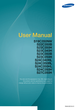 Page 1BN46-00312A-0
User Manual
S19C350NWS22C350B
S22C350H
S23C340H S23C350B
S23C350H
S24C340HL
S24C350BL
S24C350HL S24C350H
S27C350H
The color and the appearance may differ depending on
the product, and the specifications are subject to
change without prior notice to improve the performance.
1
 