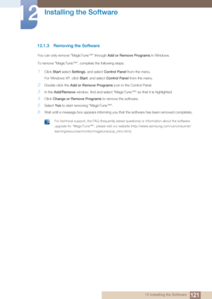 Page 121121
Installing the Software
12
12 Installing the Software
12.1.3 Removing the Software
You can only remove "MagicTune™" through Add or Remove Programs in Windows.
To remove "MagicTune™", complete the following steps.
1Click  Start select Settings , and select Control Panel from the menu.
For Windows XP, click  Start, and select Control Panel from the menu.
2Double-click the Add or Remove Programs  icon in the Control Panel.
3In the Add/Remove window, find and select "MagicTune™"...