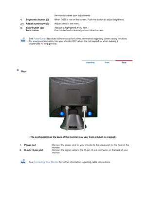 Page 13 
 
   the monitor saves your adjustments.
4. Brightness button [ ]
When OSD is not on the screen, Push the button to adjust brightness.
2,4. Adjust buttons [ ]
Adjust items in the menu.
5. Enter button [ ]/  
Auto button 
Activate a highlighted menu item. /  
Use this button for auto adjustment direct access.
See PowerSaver described in the manual for further information regarding power saving functions. 
For energy conservation, turn your monitor OFF when it is not needed, or when leaving it...