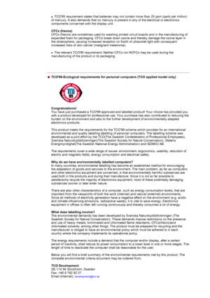 Page 76zTCO95 requirement states that batteries may not contain more than 25 pp\
m (parts per million) 
of mercury. It also demands that no mercury is present in any of the ele\
ctrical or electronics 
components concerned with the display unit. 
CFCs (freons)  
CFCs (freons) are sometimes used for washing printed circuit boards an\
d in the manufacturing of 
expanded foam for packaging. CFCs break down ozone and thereby damage th\
e ozone layer in 
the stratosphere, causing increased reception on Earth of...