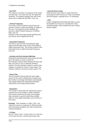 Page 1914 Reference Infomation
14-2
- Dot Pitch
The image on a monitor is composed of red, green
and blue dots. The closer the dots, the higher the
resolution. The distance between two dots of the
same color is called the Dot Pitch. Unit: mm
- Vertical Frequency
The screen must be redrawn several times per
second in order to create and display an image for
the user. The frequency of this repetition per 
second is called Vertical Frequency or Refresh
Rate. Unit: Hz 
Example: If the same light repeats itself 60...