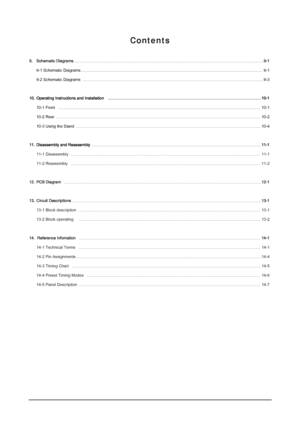 Page 499.  Schematic Diagrams
……………………………………………………………………………………………………………………………99-1
9-1 Schematic Diagrams ……………………………………………………………………………………………………………………… 9-1
9-2 Schematic Diagrams
………………………………………………………………………………………………………………………9-3
1
10. Operating Instructions and Installation………………………………………………………………………………………………………10-1
10-1 Front …………………………………………………………………………………………………………………………………… 10-1
10-2 Rear
10-2
10-3 Using the Stand
…………………………………………………………………………………………………………………………10-4
1
11. Disassembly and Reassembly...