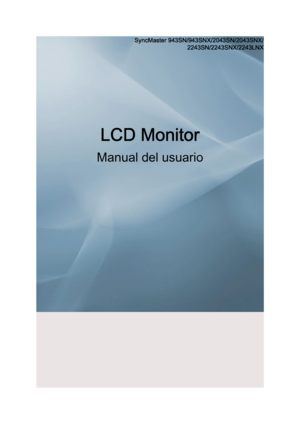 Page 1SyncMaster 943SN/943SNX/2043SN/2043SNX/
2243SN/2243SNX/2243LNX
LCD Monitor
Manual del usuarioDownloaded from ManualMonitor.com Manual± 