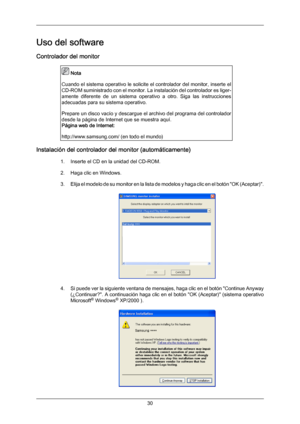 Page 30Uso del software
Controlador del monitor
 Nota
Cuando el  sistema operativo le solicite el controlador del monitor, inserte el
CD-ROM suministrado con el monitor. La instalación del controlador es liger-
amente  diferente  de  un  sistema  operativo  a  otro.  Siga  las  instrucciones
adecuadas para su sistema operativo.
Prepare un disco vacío y descargue el archivo del programa del controlador
desde la página de Internet que se muestra aquí.
Página web de Internet:
http://www.samsung.com/ (en todo el...