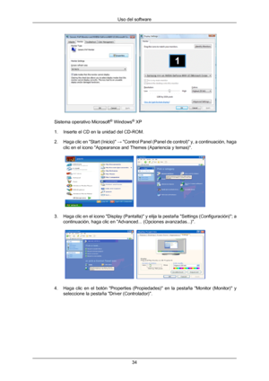 Page 34Sistema operativo Microsoft
®
 Windows ®
 XP
1. Inserte el CD en la unidad del CD-ROM.
2.
Haga clic en "Start (Inicio)"  → "Control Panel (Panel de control)" y, a continuación, haga
clic en el icono "Appearance and Themes (Apariencia y temas)". 3. Haga 
clic en el icono "Display (Pantalla)" y elija la pestaña "Settings (Configuración)"; a
continuación, haga clic en "Advanced... (Opciones avanzadas...)". 4. Haga 
clic  en  el  botón  "Properties...