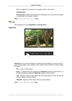 Page 91Para ver imágenes en movimiento, por ejemplo de DVD o CD de vídeo.
• Contraste dinám.
Contraste dinám.  
detecta  automáticamente 
la 
distribución de la señal visual de entrada
y la ajusta para crear el mejor contraste.
MENU →   →   ,   →   →   ,   → MENU
 Color
(No disponible en el modo  MagicBright de Contraste dinám.)
MagicColor MagicColor es una 
nueva 
 tecnología que Samsung ha desarrollado en exclusiva para me-
jorar la imagen digital y para visualizar el color natural con más definición sin...