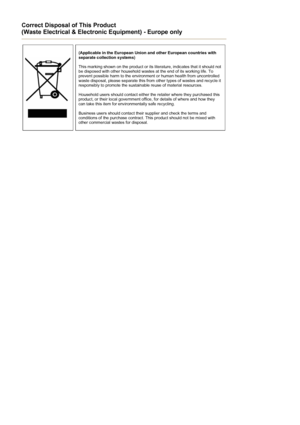 Page 60Correct Disposal of This Product 
(Waste Electrical & Electronic Equipment) - Europe only 
(Applicable in the European Union and other European countries with 
separate collection systems) 
 
This marking shown on the product or its literature, indicates that it should not 
be disposed with other household wastes at the end of its working life. To 
prevent possible harm to the environment or human health from uncontrolled 
waste disposal, please separate this from other types of wastes and recycle it...