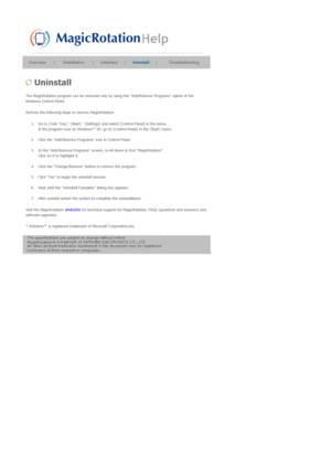 Page 59Overview | Installation | Interface | Uninstall |Troubleshooting 
 
 Uninstall 
The MagicRotation program can be removed only by using the Add/Remove Programs option of the 
Windows Control Panel.  
Perform the following steps to remove MagicRotation. 
1. Go to [Task Tray]  [Start]  [Settings] and select [Control Panel] in the menu.  
If the program runs on Windows™ XP, go to [Control Panel] in the [Start] menu.  
 
2. Click the Add/Remove Programs icon in Control Panel.  
 
3. In the Add/Remove Programs...