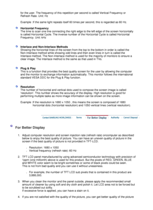 Page 54
 
for the user. The frequency of this repetition per second is called Vertical Frequency or 
Refresh Rate. Unit: Hz  
   
Example :If the same light repeats itself 60 times per second, this is regarded as 60 Hz.  Horizontal Frequency 
The time to scan one line connecting the right edge to the left edge of the screen horizontally 
is called Horizontal Cycle. The inverse number of the Horizontal Cycle is called Horizontal 
Frequency. Unit: kHz 
 
 
Interlace and Non-Interlace Methods
 
Showing the...