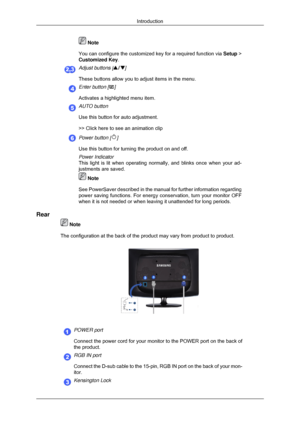 Page 12 Note
You can configure the customized key for a required function via  Setup >
Customized Key. Adjust buttons [ ]
These buttons allow you to adjust items in the menu. Enter button [ ]
Activates a highlighted menu item. AUTO button
Use this button for auto adjustment.
>> Click here to see an animation clip
Power button [ ]
Use this button for turning the product on and off.
  Power Indicator
This light is lit when operating normally, and blinks once when your ad-\
justments are saved.  Note
See...