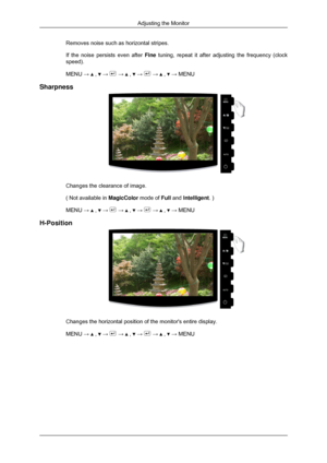 Page 50Removes noise such as horizontal stripes.
If the noise persists even after Fine tuning, repeat it after adjusting the frequency (clock
speed).
MENU → 
 ,   →   →   ,   →   →   ,   → MENU
Sharpness Changes the clearance of image.
( Not available in 
MagicColor mode of Full and Intelligent. )
MENU →   ,   →   →   ,   →   →   ,   → MENU
H-Position Changes the horizontal position of the monitors entire display.
MENU → 
 ,   →   →   ,   →   →   ,   → MENU
Adjusting the Monitor 