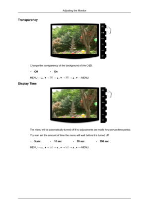 Page 52Transparency
Change the transparency of the background of the OSD.
• Off •On
MENU →   ,   →   →   ,   →   →   ,   → MENU
Display Time The menu will be automatically turned off if no adjustments are made for\
 a certain time period.
You can set the amount of time the menu will wait before it is turned of\
f.
• 5 sec •10 sec •20 sec •200 sec
MENU →   ,   →   →   ,   →   →   ,   → MENU
Adjusting the Monitor 