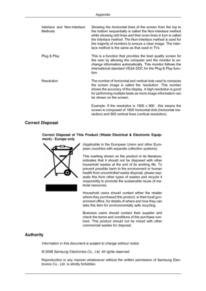 Page 84Interlace and Non-Interlace
Methods
Showing the horizontal lines of the screen from the top to
the bottom sequentially is called the Non-Interlace method
while showing odd lines and then even lines in turn is called
the Interlace method. The Non-Interlace method is used for
the majority of monitors to ensure a clear image. The Inter-
lace method is the same as that used in TVs.
Plug & Play This is a function that provides the best quality screen for
the user by allowing the computer and the monitor to...
