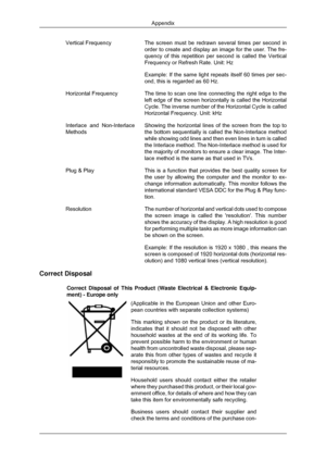 Page 88Vertical Frequency
The screen must be redrawn several times per second in
order to create and display an image for the user. The fre-
quency of this repetition per second is called the Vertical
Frequency or Refresh Rate. Unit: Hz
Example: If the same light repeats itself 60 times per sec-
ond, this is regarded as 60 Hz.
Horizontal Frequency The time to scan one line connecting the right edge to the
left edge of the screen horizontally is called the Horizontal
Cycle. The inverse number of the Horizontal...