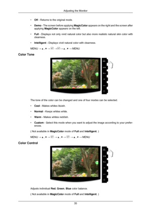 Page 36•
Off - Returns to the original mode.
• Demo - The screen before applying  MagicColor appears on the right and the screen after
applying  MagicColor appears on the left.
• Full - Displays not only vivid natural color but also more realistic natural\
 skin color with
clearness.
• Intelligent - Displays vivid natural color with clearness.
MENU →   ,   →   → →   ,   → MENU
Color Tone The tone of the color can be changed and one of four modes can be select\
ed.
•
Cool - Makes whites bluish.
• Normal - Keeps...