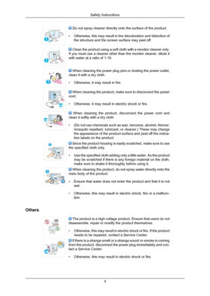 Page 5 Do not spray cleaner directly onto the surface of the product.
• Otherwise, this may result in the discoloration and distortion of
the structure and the screen surface may peel off.  Clean the product using a soft cloth with a monitor cleaner only.
If you must use a cleaner other than the monitor cleaner, dilute it
with water at a ratio of 1:10.  When cleaning the power plug pins or dusting the power outlet,
clean it with a dry cloth.
• Otherwise, it may result in fire.  When cleaning the product, make...