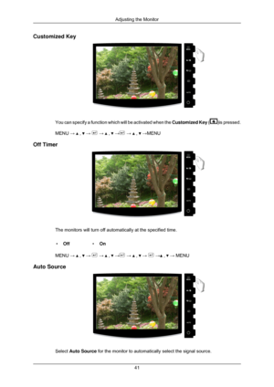 Page 42Customized Key
You can specify a function which will be activated when the 
Customized Key ( )is pressed.
MENU →   ,   →   →   ,   →  →   ,   →MENU
Off Timer The monitors will turn off automatically at the specified time.
• Off •On
MENU →   ,   →   →   ,   →  →   ,   →   →  ,   → MENU
Auto Source Select Auto Source for the monitor to automatically select the signal source. Adjusting the Monitor
41 