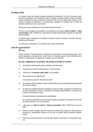 Page 126Consejos útiles
Un monitor recrea las señales visuales recibidas del ordenador. Por ello, si hay algún prob-
lema en el ordenador 
o en la tarjeta de vídeo, el monitor se puede quedar en blanco, mostrar
colores deficientes o ruido, no aceptar el modo de vídeo, etc. En estos casos, primero, com-
pruebe  el  origen  del  problema  y,  a  continuación,  póngase  en  contacto  con  el  centro  de
servicio autorizado o con su proveedor.
Evaluación de las condiciones de funcionamiento del monitor
Si no se ve...