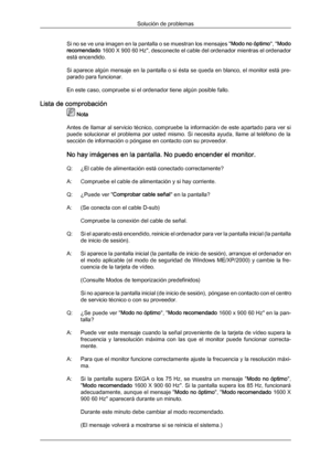 Page 132Si no se ve una imagen en la pantalla o se muestran los mensajes "
Modo 
no óptimo
", 
"Modo
recomendado  1600 X 900 60 Hz", desconecte el cable del ordenador mientras el ordenador
está encendido.
Si aparece algún mensaje en la pantalla o si ésta se queda en blanco, el monitor está pre-
parado para funcionar.
En este caso, compruebe si el ordenador tiene algún posible fallo.
Lista de comprobación  Nota
Antes de llamar  al 

servicio técnico, compruebe la información de este apartado para...