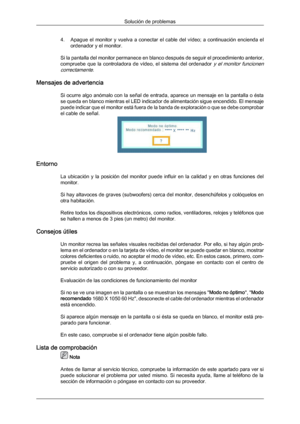 Page 1434. Apague 
el monitor 
y  vuelva  a  conectar  el  cable  del  vídeo;  a  continuación  encienda  el
ordenador y el monitor.
Si la pantalla del monitor permanece en blanco después de seguir el procedimiento anterior,
compruebe  que  la  controladora  de  vídeo,  el  sistema  del  ordenador 
y  el  monitor  funcionen
correctamente.
Mensajes de advertencia
Si ocurre algo anómalo con la señal de entrada, aparece un mensaje en la pantalla o ésta
se queda en blanco mientras el LED indicador de alimentación...