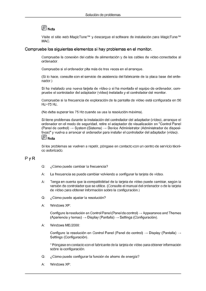 Page 147 Nota
Visite  el  sitio  web 
MagicTune™  y  descargue  el  software  de  instalación  para  MagicTune™
MAC.
Compruebe los siguientes elementos si hay problemas en el monitor. Compruebe  la  conexión  del  cable  de  alimentación  y  de  los  cables  de  video  conectados  al
ordenador.
Compruebe si el ordenador pita más de tres veces en el arranque.
(Si lo hace, consulte con el servicio de asistencia del fabricante de la placa base del orde-
nador.)
Si  ha  instalado  una  nueva  tarjeta  de  vídeo  o...