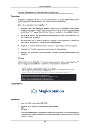 Page 41Si desea más información, visite el sitio web de MagicTune™.
Desinstalar
El programa 
MagicTune™  sólo  se  puede  borrar  mediante  la  opción  “Add  or  Remove  Pro-
grams (Agregar o quitar programas)” del Panel de control de Windows ®
.
Siga estos pasos para borrar MagicTune™.
1. Vaya a la [Task Tray (Bandeja de tareas)]  → [Start (Inicio)] → [Settings (Configuración)]
y seleccione [Control Panel (Panel de control)] en el menú. Si el programa se ejecuta
en Windows ®
 XP, vaya al [Control Panel (Panel...