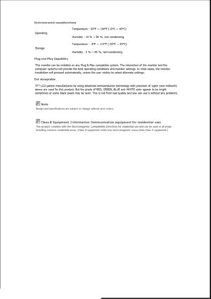 Page 294 Note 
Design and specifications are subject to change without prior notice. 
 Class B Equipment (Information Communication equipment for residential use) 
This product complies with the Electromagnetic Compatibility Directives for residential use and can be used in all areas 
including common residential areas. (Class B equipment emits less electromagnetic waves than Class A equipment.) 
Environmental considerations 
Operating Temperature : 50°F ~ 104°F (10°C ~ 40°C) 
Humidity : 10 % ~ 80 %,...