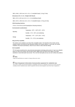 Page 55 Note 
Design and specifications are subject to change without prior notice. 
 Class B Equipment (Information Communication equipment for residential use) 
This product complies with the Electromagnetic Compatibility Directives for residential use and can be used in all areas 
including common residential areas. (C lass B equipment emits less electromag netic waves than Class A equipment.) 
368.0 x 386.2 x 185.0 mm (14.5 x 15.2 x 7.3 inch)(With Stand) / 3.6 kg (7.9 lbs) 
Dimensions (W x H x D) / Weight...