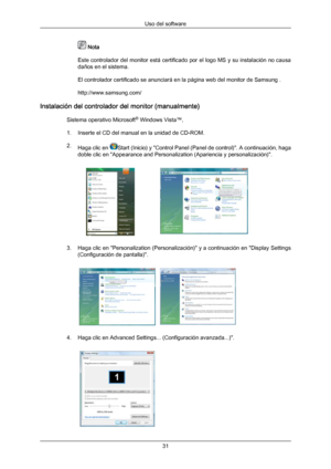 Page 31 Nota
Este  controlador 
del monitor está certificado por el logo MS y su instalación no causa
daños en el sistema.
El controlador certificado se anunciará en la página web del monitor de Samsung .
http://www.samsung.com/
Instalación del controlador del monitor (manualmente) Sistema operativo Microsoft ®
 Windows Vista™‚
1. Inserte el CD del manual en la unidad de CD-ROM.
2. Haga clic en  Start (Inicio) y "Control Panel (Panel de control)". A continuación, haga
doble clic en "Appearance and...